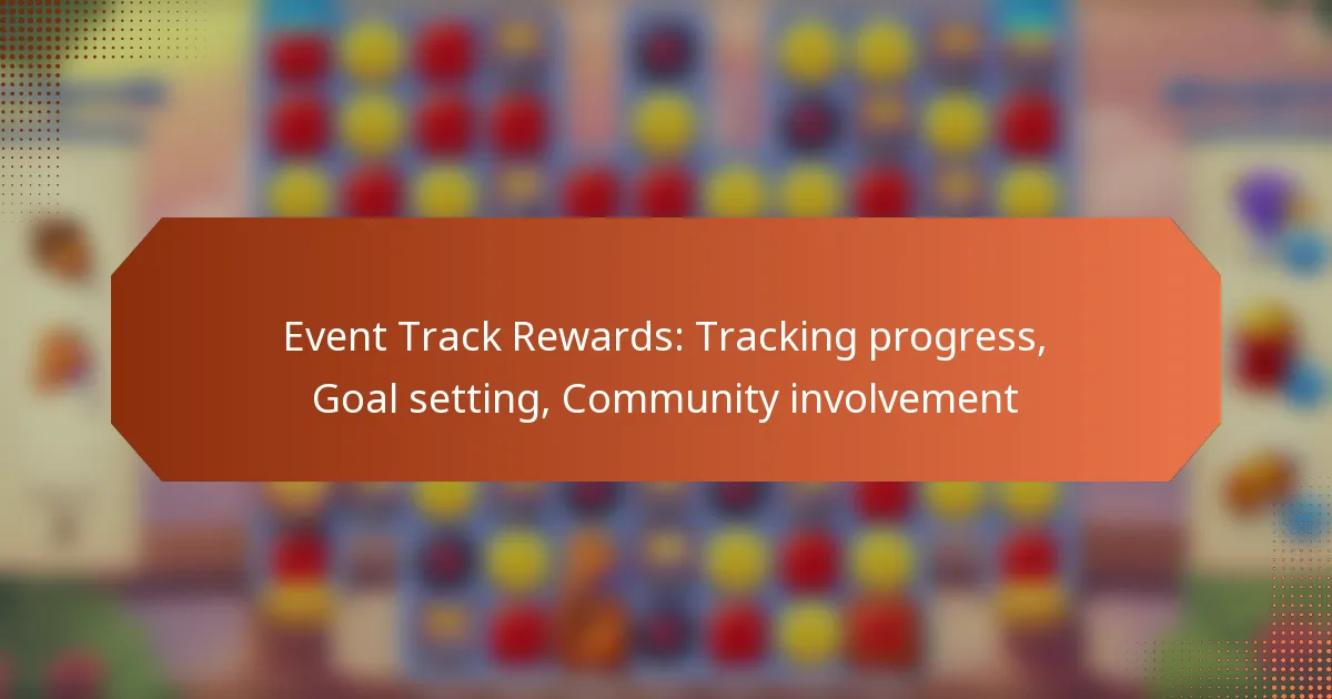 Event Track Rewards: Tracking progress, Goal setting, Community involvement
