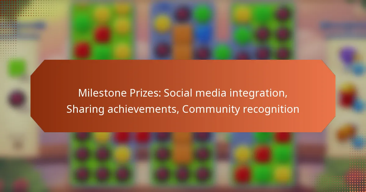 Milestone Prizes: Social media integration, Sharing achievements, Community recognition