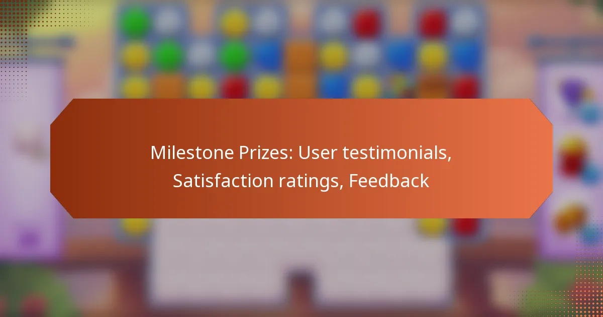 Milestone Prizes: User testimonials, Satisfaction ratings, Feedback