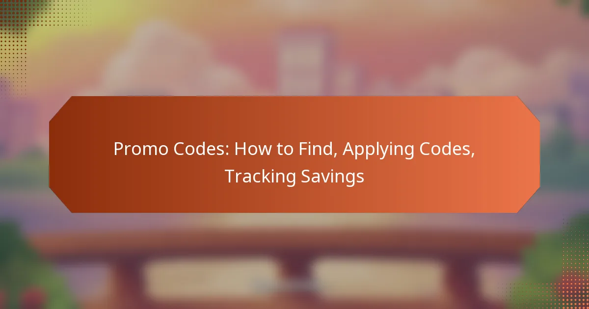Promo Codes: How to Find, Applying Codes, Tracking Savings