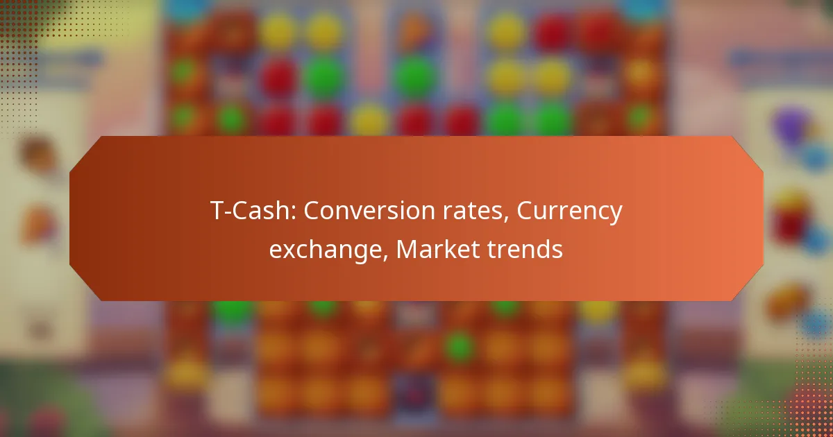 T-Cash: Conversion rates, Currency exchange, Market trends