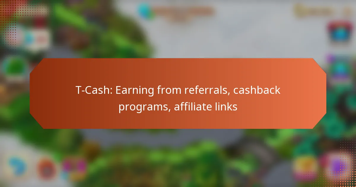 T-Cash: Earning from referrals, cashback programs, affiliate links