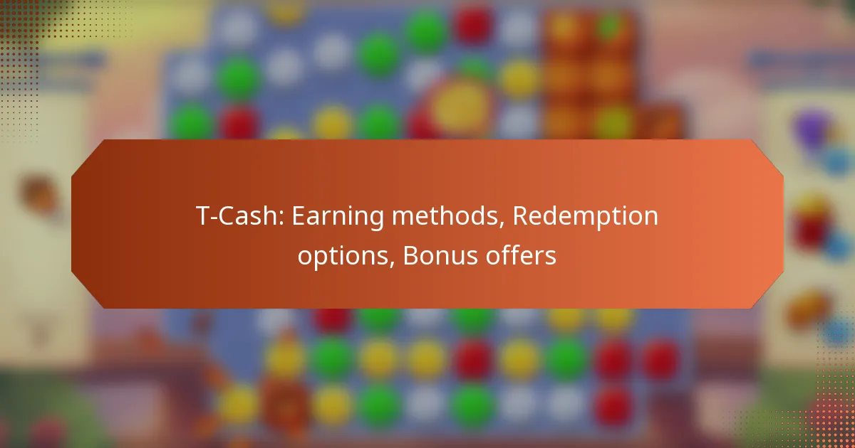T-Cash: Earning methods, Redemption options, Bonus offers