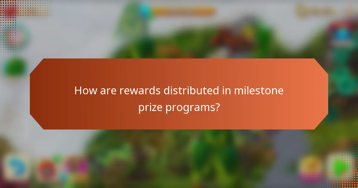 How are rewards distributed in milestone prize programs?