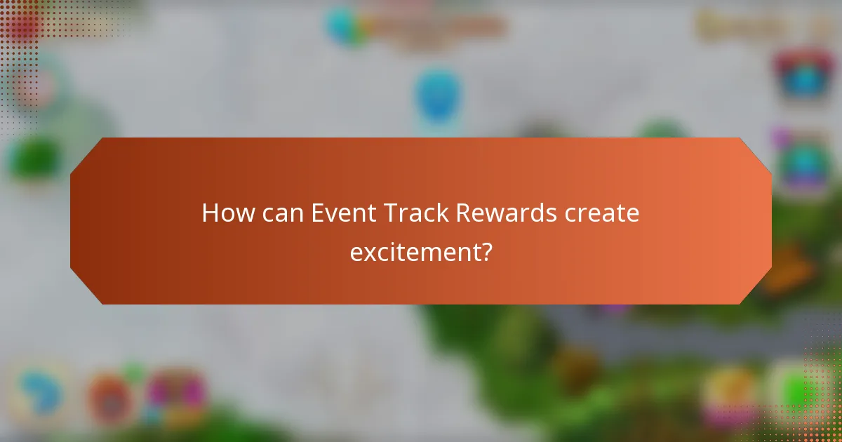 How can Event Track Rewards create excitement?
