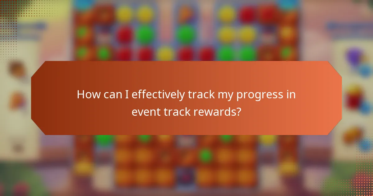 How can I effectively track my progress in event track rewards?