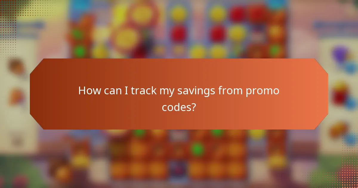 How can I track my savings from promo codes?