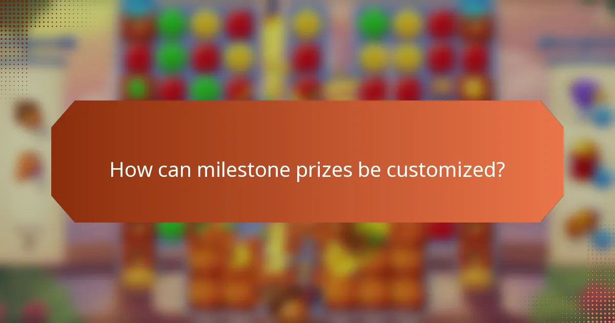 How can milestone prizes be customized?