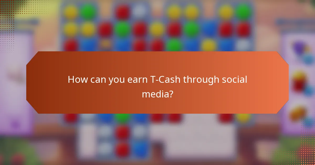 How can you earn T-Cash through social media?