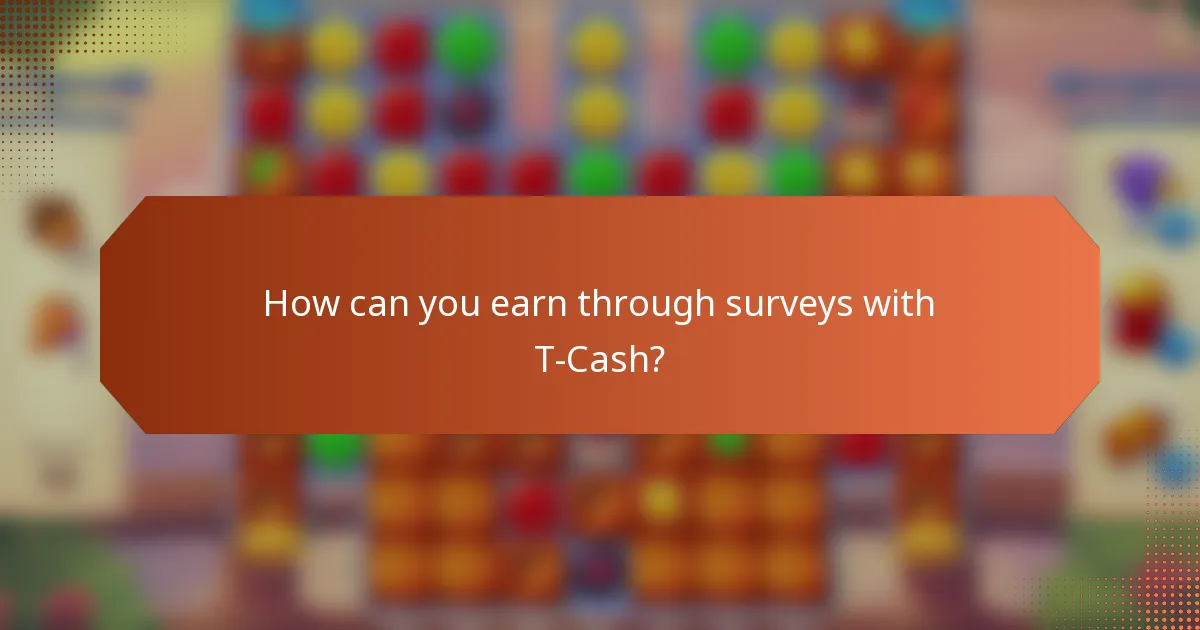 How can you earn through surveys with T-Cash?