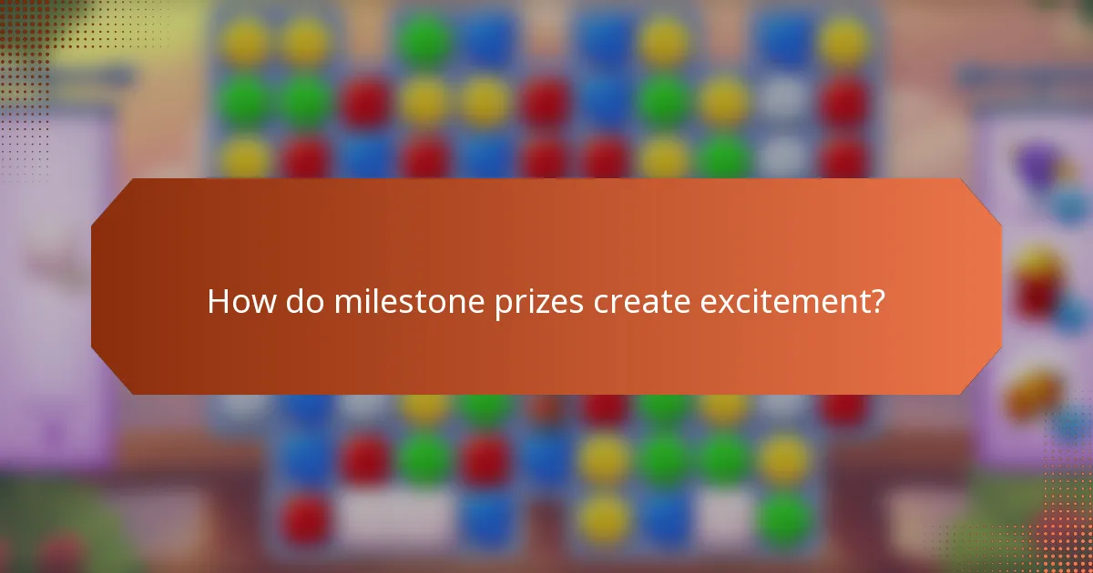 How do milestone prizes create excitement?