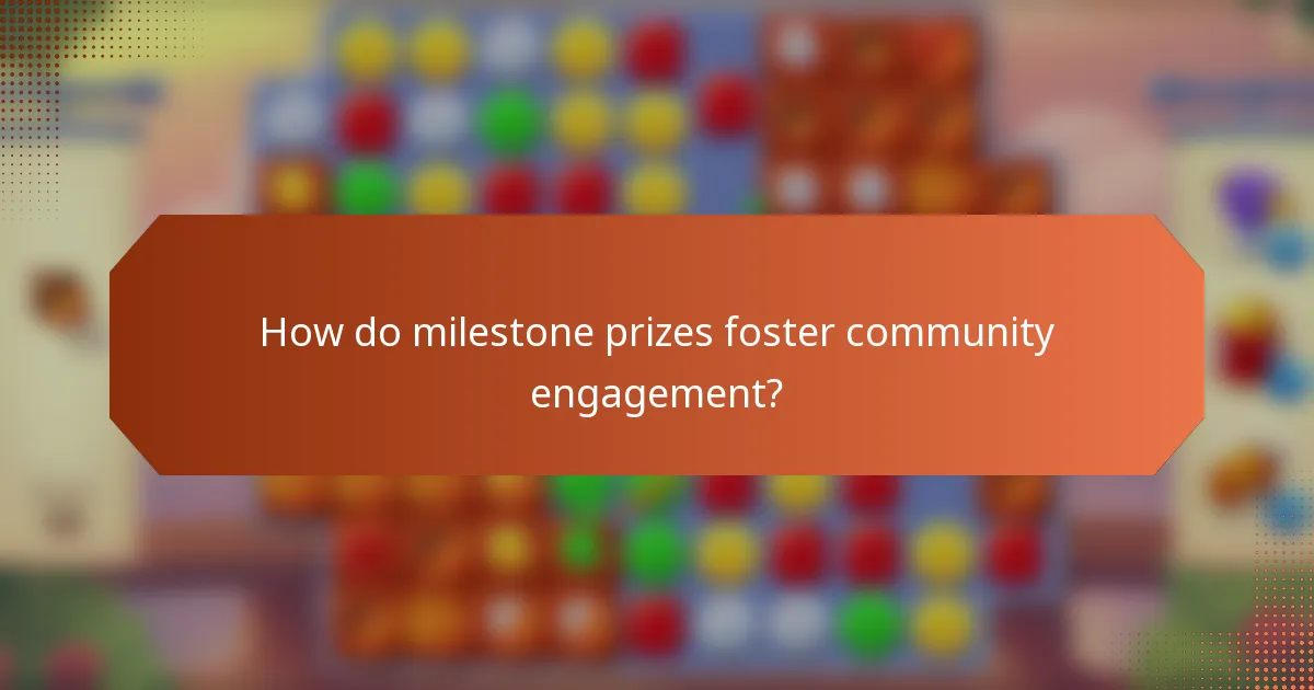 How do milestone prizes foster community engagement?