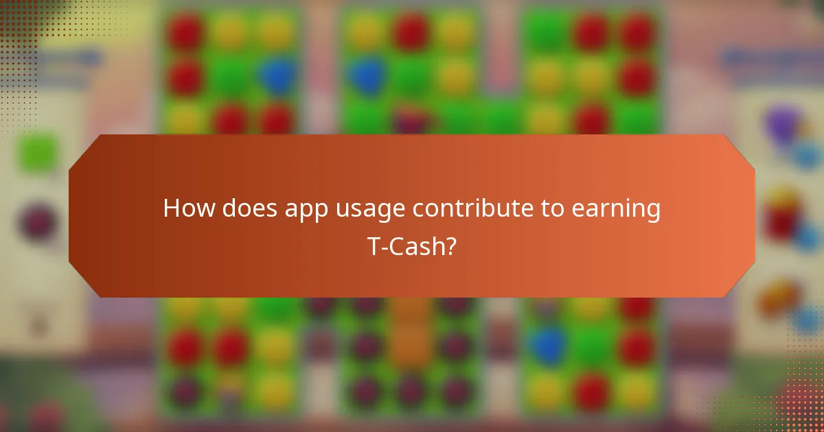 How does app usage contribute to earning T-Cash?