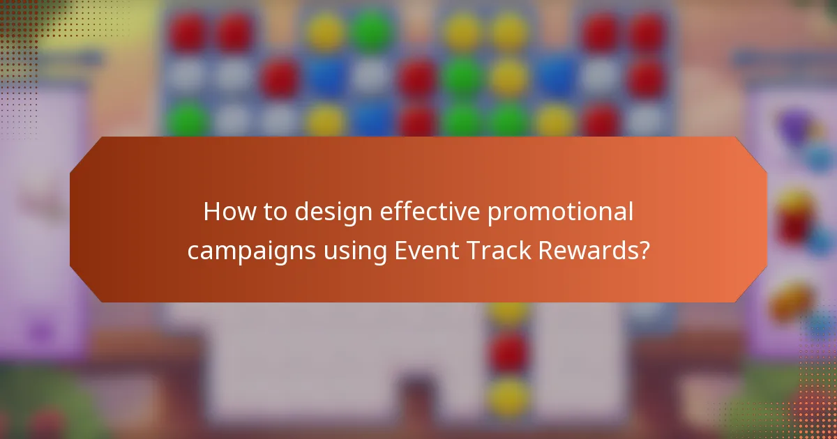 How to design effective promotional campaigns using Event Track Rewards?