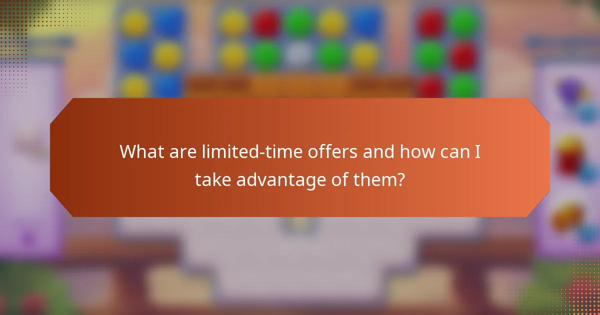 What are limited-time offers and how can I take advantage of them?