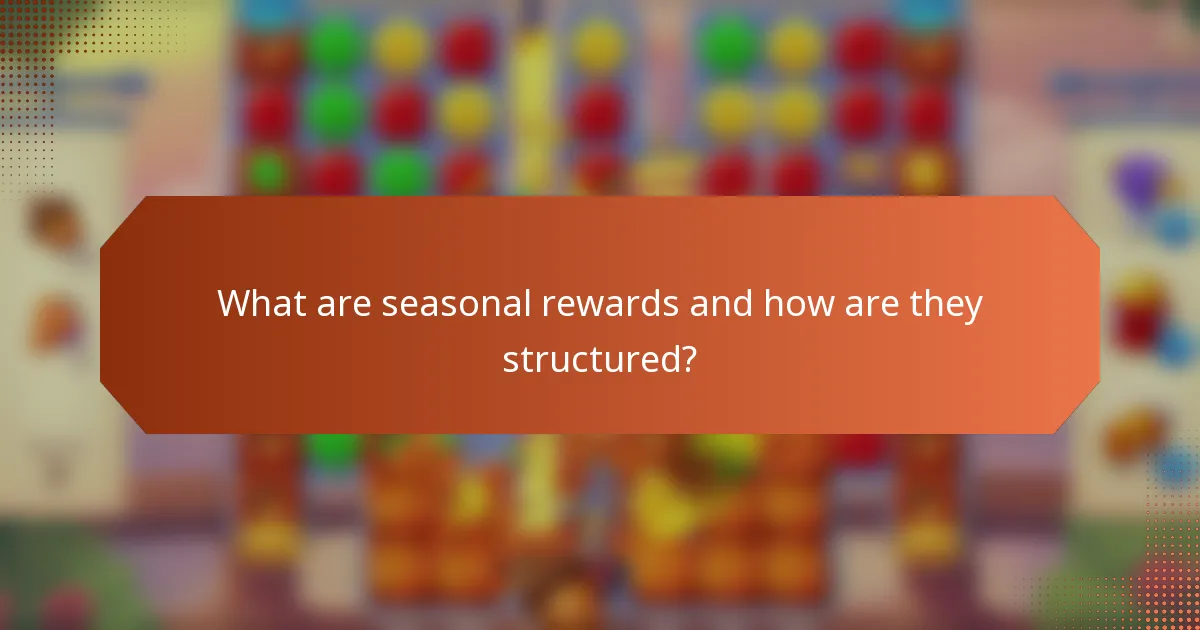 What are seasonal rewards and how are they structured?
