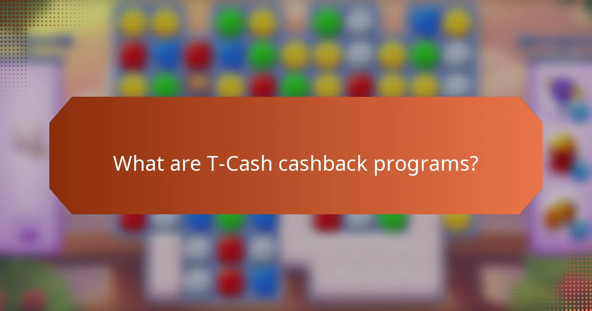 What are T-Cash cashback programs?