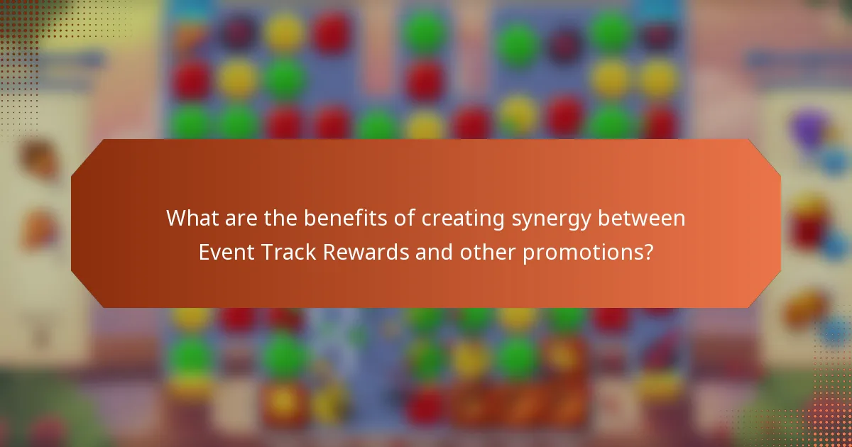 What are the benefits of creating synergy between Event Track Rewards and other promotions?