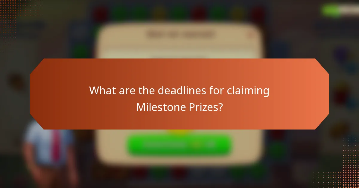 What are the deadlines for claiming Milestone Prizes?
