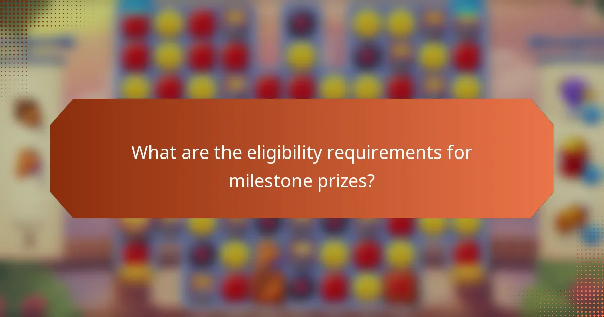 What are the eligibility requirements for milestone prizes?