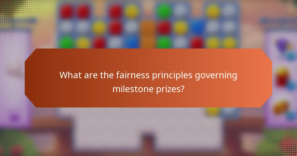 What are the fairness principles governing milestone prizes?