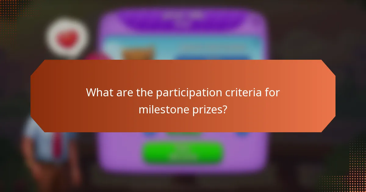 What are the participation criteria for milestone prizes?