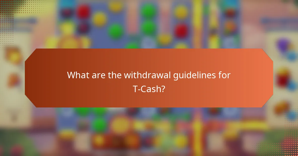 What are the withdrawal guidelines for T-Cash?