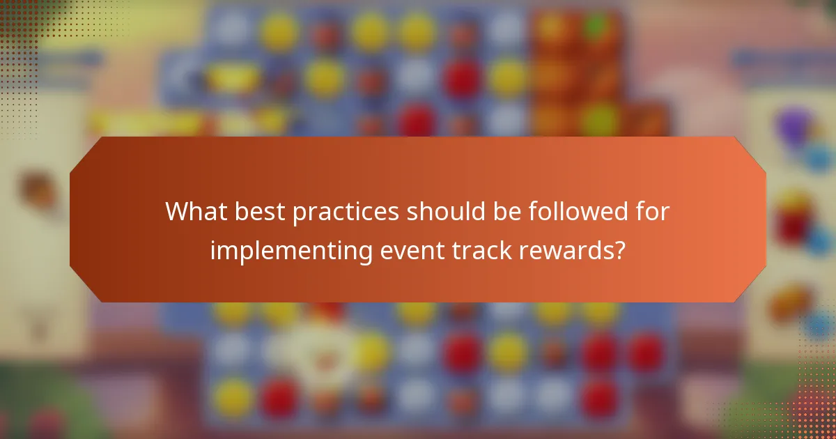 What best practices should be followed for implementing event track rewards?