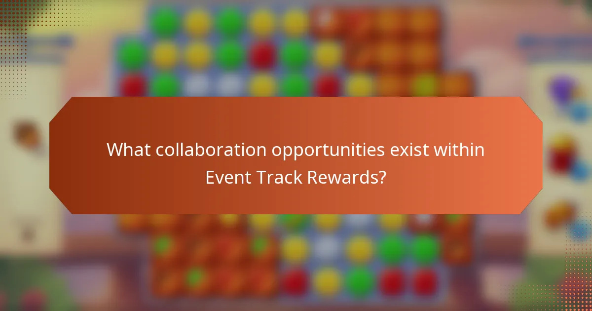 What collaboration opportunities exist within Event Track Rewards?