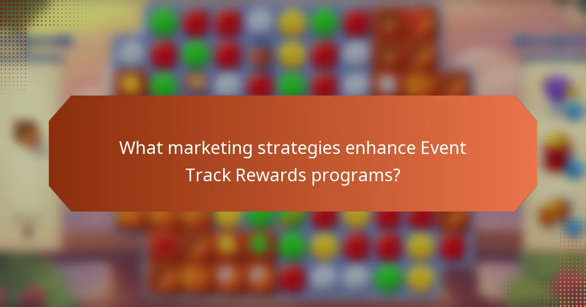 What marketing strategies enhance Event Track Rewards programs?