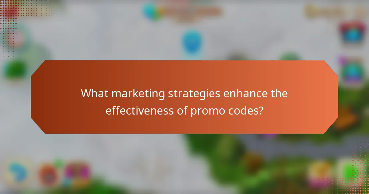 What marketing strategies enhance the effectiveness of promo codes?