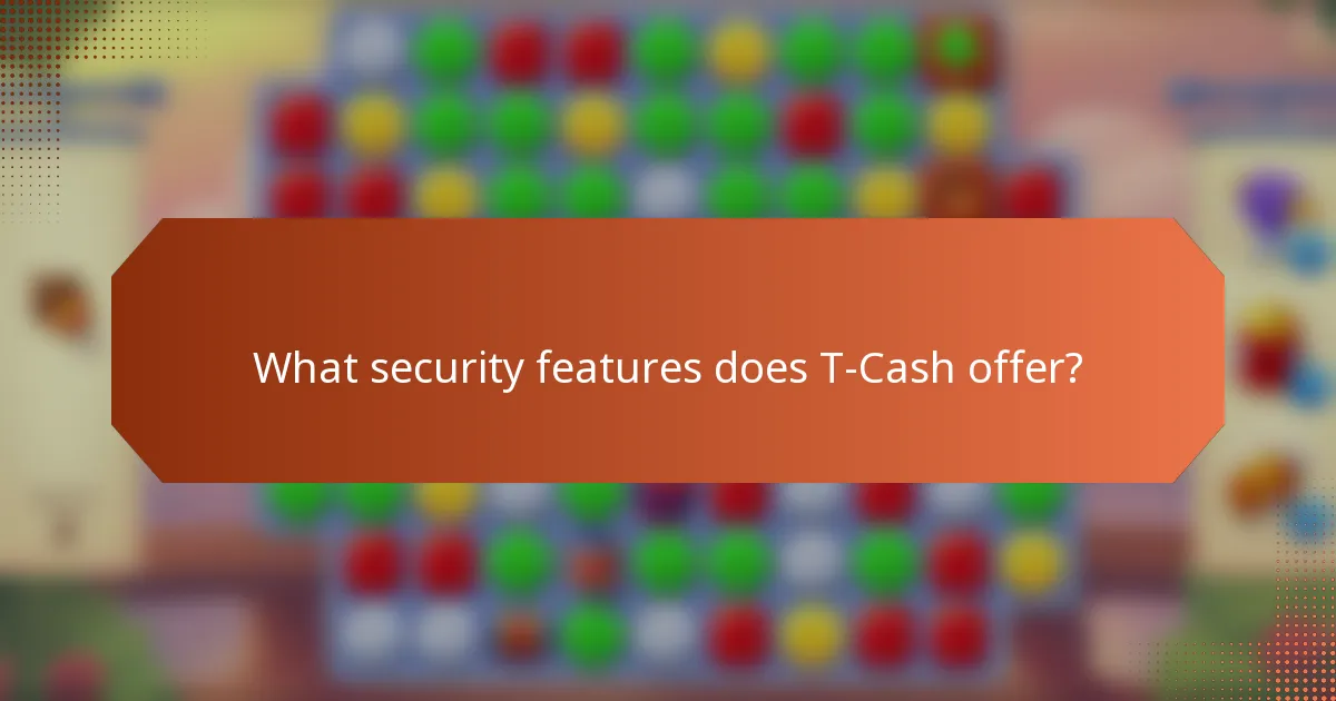 What security features does T-Cash offer?
