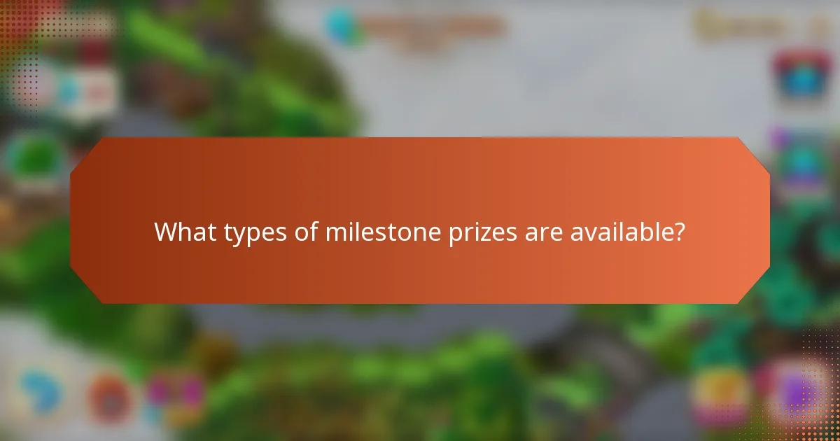 What types of milestone prizes are available?