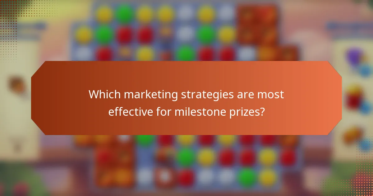 Which marketing strategies are most effective for milestone prizes?