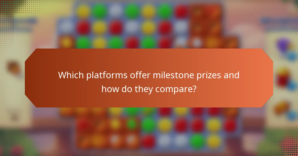 Which platforms offer milestone prizes and how do they compare?