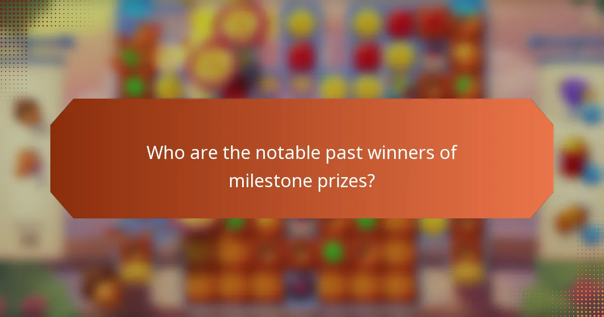 Who are the notable past winners of milestone prizes?